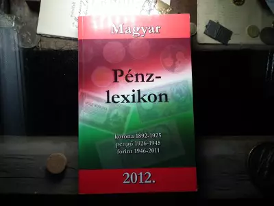 Magyar Pénzlexikon 2012 ! Újszerű ! Forint , Pengő és Korona ! Érme és bankjegy katalógus ! 